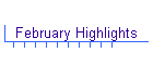 February Highlights