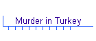 Murder in Turkey