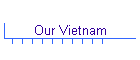 Our Vietnam