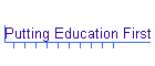 Putting Education First